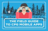 THE FIELD GUIDE TO CPG MOBILE APPS - Spring Global...6 THE FIELD GUIDE TO CPG MOBILE APPS Consider how you expect your team to interact with the new technology. If you want to win