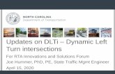 Updates on DLTi Dynamic Left Turn intersections · •Goldilocks demand –Enough demand to matter –Do not need dual left turn lanes off-peak •Plentiful sight distance –Could