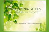 ENVIRONMENTAL STUDIES UNIT I: ENVIRONMENT & ECOSYSTEM · ENVIRONMENTAL STUDIES Need: Only environmental study can make us conscious and careful about the environment Environmental