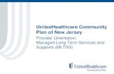UnitedHealthcare Community Plan of New Jersey...UnitedHealthcare Community Plan of New Jersey Licensed in all 21 counties for New Jersey FamilyCare and Medicaid • 485,000 Medicaid