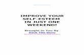 IMPROVE YOUR SELF-ESTEEM IN JUST ONE WEEKEDblogs.sch.gr/.../2014/04/Improve-Your-Self-Esteem-in-Just-One-Week… · What we want to do is help you raise your self-esteem to levels