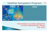 Satellite Navigation Program - UNOOSA · with Longitude crossing at 55 ° and 111.75 ° East. Two spare satellite are also planned. The Satellites are specially configured for the