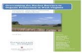 Overcoming the Market Barriers to Organic …...Overcoming the Market Barriers to Organic Production in West Virginia Prepared by: Indiana University 1025 East 7th Street Bloomington,
