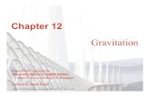 Chapter 12people.physics.tamu.edu/.../Physics218_Chapter12.pdf– Hugh D. Young and Roger A. Freedman Lectures by James Pazun Chapter 12 Gravitation . Goals for Chapter 12 • To study