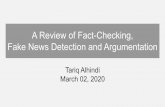 A Review of Fact-Checking, Fake News Detection and ...tariq/slides/2020... · Perspective (Chen et al., 2019) Debate websites 1k claims 10k perspect claim perspective, evidence, label