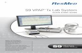 Sleep apnea and COPD - S9 VPAP Tx Lab System...1 Disconnect the air tubing from your S9 device and mask system. 2 Clean the air tubing with a soft bristle brush for one minute while