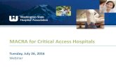 MACRA for Critical Access Hospitals...(MACRA) was approved on a bipartisan basis by Congress (House vote 392-37, Senate vote 92-8) and signed into law by the President on April 16,