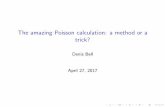 The amazing Poisson calculation: a method or a trick?dbell/FE.pdf · The amazing Poisson calculation: a method or a trick? Denis Bell April 27, 2017. The Gaussian integral and Poisson’s