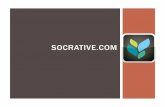 SOCRATIVE · 2019-11-13 · SOCRATIVE.COM ! A student response system that empowers teachers to engage their classrooms through a series of educational exercises and games through