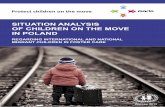 SITUATION ANALYSIS OF CHILDREN ON THE MOVE IN POLAND in Poland_english.pdf · 4 Situation Analysis Of Children On The Move In Poland Situation Analysis Of Children On The Move In