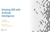 Infusing GIS with Artificial Intelligence · Data-driven algorithms and techniques that automate prediction, classification and clustering of data Traditional Machine Learning •