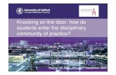 ECE Knocking on the door - University of Salford · 2017-02-10 · Knocking on the door: how do students enter the disciplinary community of practice? Sophie Hill, ... Salford •