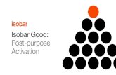 Isobar Good: Post-purpose Activation · 2020-01-29 · Isobar Good: Post-purpose Activation. 2 1. Introduction saying - we represent you and your community. Campaign-led hooks are