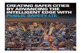 WHITE PAPER | PUBLIC SAFETY LTE CREATING SAFER CITIES … · BY ADVANCING THE INTELLIGENT EDGE WITH PUBLIC SAFETY LTE WHITE PAPER | PUBLIC SAFETY LTE. BROADBAND IS THE NEW REALITY