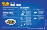 BIRD NEST - Bob the Builder€¦ · Small bowl Mud Wendy noticed a bird nest on a power line one day at the job site. Knowing how dangerous power lines can be, Wendy decided to build