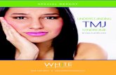 UNDERSTANDING TMJ - White Orthodontics · Special Report: Understanding TMJ Syndrome . UNDERSTANDING TMJ SYNDROME . By Paul R. White, D.D.S. TMD, or temporomandibular disorders, are