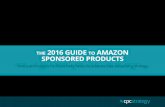 THE 2016 GUIDE TO AMAZON SPONSORED PRODUCTS€¦ · Amazon SERP. In the following guide, we’ll walk through the Sponsored Products tactics that we consider foundational to any seller