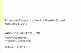 Financial Results for the Six Months Ended August 31, 2019 ... · Financial Results for the Six Months Ended August 31, 2019 . October 10, 2019 . Kazumasa Hamada, President, Group
