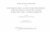 OF ROCKS AND FLOWERS: DEALING WITH THE ABUSE OF … · 4 OF ROCKS AND FLOWERS: DEALING WITH THE ABUSE OF CHILDREN WITH VIRGINIA SATIR Tips for Making the Best Use of the Video 1.
