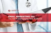 EMAIL MARKETING 101 - healthlinkdimensions.com · Email Marketing 101: The ABCs f Engaging Your Audience 3 4 5 7 8 96 10 11 12 13 14 QUALIFY TARGET AUDIENCE In order to create goals