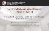 Family Medicine Accelerated Track (FMAT)Nov 04, 2010  · Family Medicine Accelerated Track (F-MAT) Texas Tech University Health Sciences Center School of Medicine Presented by: Ramona
