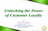 Unlocking the Power of Customer Loyalty - NECCF...Sep 25, 2015  · Unlocking the Power of Customer Loyalty by Dianne M. Durkin Loyalty Factor™, LLC dmdurkin@loyaltyfactor.com ...