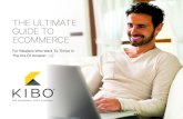 THE ULTIMATE GUIDE TO ECOMMERCE...Kibo - The Ultimate Guide to eCommerce 2017 Kibo Software, Inc. 2 INTRODUCTION It’s no bold statement to say that the way people shop has changed.