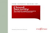 cloud Security - Fujitsu · 2012-06-06 · As we highlighted in the first book in this series, The White Book of Cloud Adoption, cloud computing is demonstrating its potential to