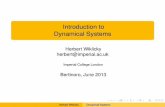 Introduction to Dynamical SystemsIntroduction to Dynamical Systems Herbert Wiklicky herbert@imperial.ac.uk Imperial College London Bertinoro, June 2013 Herbert Wiklicky Dynamical Systems
