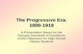 The Progressive Era: 1890-1919internet.savannah.chatham.k12.ga.us/schools/hvj/staff/jclark/Shared... · The Progressive Era: 1890-1919 A Presentation Based on the Georgia Standards