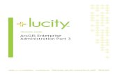TRAINING GUIDE ArcGIS Enterprise Administration Part 3help.lucity.com/webhelp/act/2018/manuals/arcgis...ArcGIS Enterprise Administration - Part 3 ... • Signed SSL from a trusted
