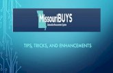 TIPS, TRICKS, AND ENHANCEMENTS€¦ · TIPS, TRICKS, AND ENHANCEMENTS. TIPS AND TRICKS INFORMATION TO IMPROVE DOCUMENT PROCESSING. REQUISITION/PO PROCESSING •Integration occurs
