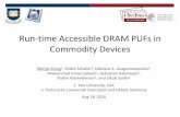 Run-time Accessible DRAM PUFs in Commodity Devices … · Run-time Accessible DRAM PUFs in Commodity Devices Wenjie Xiong 1, André Schaller2, Nikolaos A. Anagnostopoulos2, Muhammad