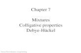 Chapter 7 Mixtures Colligative properties Debye-Hückel...Raoult’s and Henry’s law P A o x A P A * as x A o 1 P A o x A k H , A as x A o 0 Raoult’s law Henry’s law constant:Henry’s