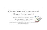 Online Muon Capture and Decay Experimentteacher.pas.rochester.edu/LUX/Electronics/DDC-8/APSMarch2006.pdf · Online Muon Capture and Decay Experiment Megan Alexander, Daniel Miner,