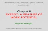 Chapter 8 EXERGY: A MEASURE OF WORK POTENTIALmars.umhb.edu/~wgt/engr2345/old/Cengel_7th/Chapter_8_lecture.pdfEXAMPLES Exergy balance for heat conduction Exergy balance for expansion
