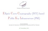 Elliptic Curve Cryptography (ECC) based Slides for PKIA-2017...Elliptic Curve Cryptography (ECC) is a state-of-the-art asymmetric technique supposed to be a viable replacement of traditional