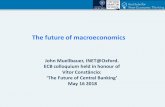 The future of macroeconomics - European Central …...2018/05/16  · The future of macroeconomics John Muellbauer, INET@Oxford. ECB colloquium held in honour of Vítor Constâncio: