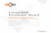 Lingotek Product Brief · 2017-03-31 · Lingotek - Inside Connectors are out-of-the-box integrations with your most popular web applications: CRM, CMS, eCommerce, knowledge bases,