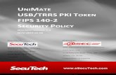 UNIMATE USB/TRRS PKI TOKEN FIPS 140-2 SECURITY POLICY · This document is a non-proprietary FIPS 140-2 Security Policy for the UniMate USB/TRRS PKI Token cryptographic module (hereafter
