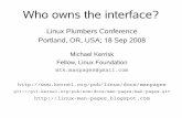 Linux Plumbers Conference Portland, OR, USA; 18 Sep 2008man7.org/conf/lpc2008/who_owns_the_interface.pdf · Linux may deliberately violate the standard – e.g., link() to a symlink