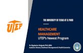 HEALTHCARE MANAGEMENT - Education Service Center · Healthcare Management Certificate Graduate Level Healthcare Management ... the UTEP/Edge •Certificate open to all UTEP students