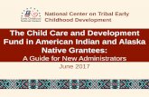 The Child Care and Development Fund in American Indian and … · 2017-07-12 · American Indian and Alaska Native (AI/AN) Child Care and Development Fund (CCDF) New Administrators
