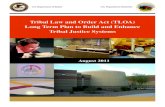 Tribal Law and Order Act (TLOA) · The Tribal Law and Order Act (TLOA) has created a tremendous opportunity for Tribal Nations across the United States to enhance their tribal justice