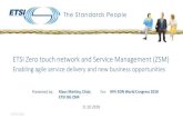 ETSI Zero touch network and Service Management (ZSM) · 2018-10-16 · Zero-touch network and service management The trigger The disruptive deployment of 5G trigger the need for network