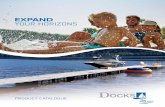 EXPAND YOUR HORIZONS€¦ · floating, and rolling docks and watercraft lifts since 1995. Ingenuity, quality and durability are the hallmarks of our exclusive products, which are