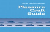 The St. Lawrence Seaway Pleasure Craft Guide...protect your boat. Rubber tires are not permitted. Life Jackets For safety reasons, the wearing of a Personal Flotation Device (PFD)
