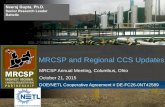 MRCSP and Regional CCS Updates - irp …Regional Characterization: Develop a picture of the region’s geologic sequestration resource base Task 2 Outreach: Raise awareness of regional