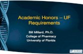 Academic Honors UF Requirements - University of Florida...What is Academic Honors Students graduating with a Cumulative GPA in required courses of 3.5 or above receive academic honors
