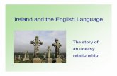 Ireland and the English Language - uni-due.de · Knowledge about Ireland’ which did much to enhance the cultural assessment of pre-Norman Ireland and so throw a better light on